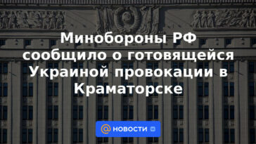 El Ministerio de Defensa de la Federación Rusa anunció una provocación que está preparando Ucrania en Kramatorsk