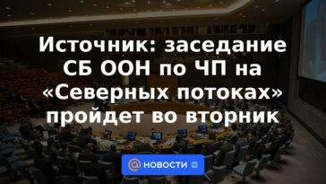 Fuente: La reunión del Consejo de Seguridad de la ONU sobre emergencia en Nord Stream se llevará a cabo el martes