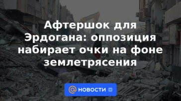 Réplica para Erdogan: la oposición gana puntos en medio del terremoto