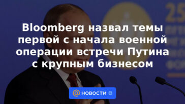 Bloomberg llamó los temas de la primera reunión entre Putin y las grandes empresas desde el inicio de la operación militar