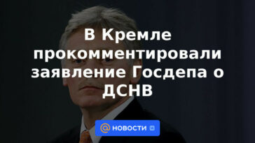 El Kremlin comentó sobre la declaración del Departamento de Estado sobre START