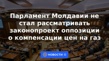 El parlamento moldavo no consideró el proyecto de ley de la oposición sobre la compensación del precio del gas