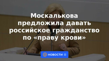 Moskalkova propuso dar la ciudadanía rusa por el “derecho de sangre”