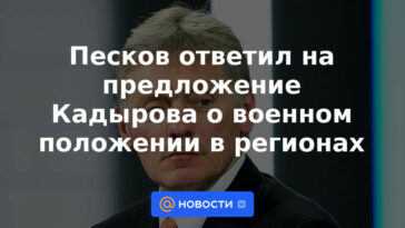 Peskov respondió a la propuesta de Kadyrov sobre la ley marcial en las regiones