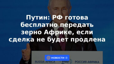 Putin: Rusia está lista para transferir granos a África de forma gratuita si el acuerdo no se extiende