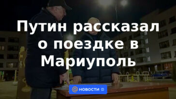 Putin habló sobre el viaje a Mariupol
