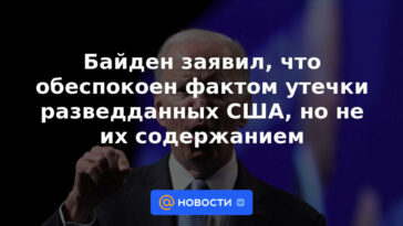 Biden dijo estar preocupado por el hecho de la filtración de inteligencia estadounidense, pero no por su contenido