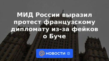 La Cancillería rusa protestó ante el diplomático francés por las falsificaciones sobre Bucha