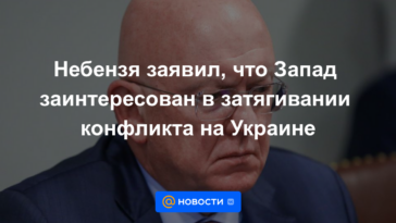 Nebenzya dijo que Occidente está interesado en prolongar el conflicto en Ucrania
