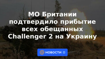 El Ministerio de Defensa británico confirmó la llegada de todos los Challenger 2 prometidos a Ucrania