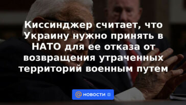 Kissinger cree que Ucrania debería ser aceptada en la OTAN para negarse a devolver los territorios perdidos por medios militares