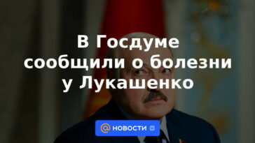 La Duma del Estado informó sobre la enfermedad de Lukashenka