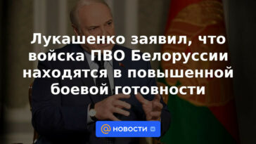Lukashenko dijo que las fuerzas de defensa aérea de Bielorrusia están en alerta máxima