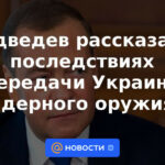 Medvedev habló sobre las consecuencias de la transferencia de armas nucleares a Ucrania