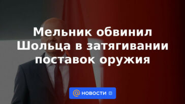 Melnik acusó a Scholz de retrasar el suministro de armas