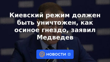 El régimen de Kiev debe ser destruido como un nido de avispas, dijo Medvedev