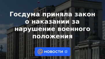 La Duma del Estado adoptó una ley sobre el castigo por violación de la ley marcial