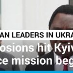 Líderes africanos en Ucrania: explosiones golpean Kiev cuando la delegación comienza la misión de paz