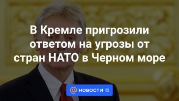 El Kremlin amenazó con responder a las amenazas de los países de la OTAN en el Mar Negro