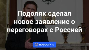 Podolyak hizo una nueva declaración sobre las negociaciones con Rusia