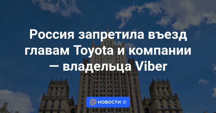 Rusia prohibió la entrada a los jefes de Toyota y de la empresa propietaria de Viber