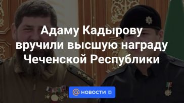 Adam Kadyrov recibió el máximo galardón de la República Chechena