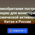 Gran Bretaña construirá una estación para monitorear las actividades espaciales de China y Rusia.