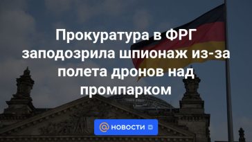 La fiscalía de Alemania sospecha de espionaje por el vuelo de drones sobre un polígono industrial