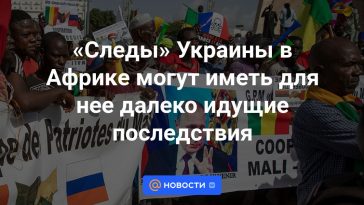 Las “huellas” de Ucrania en África pueden tener consecuencias de gran alcance para Ucrania