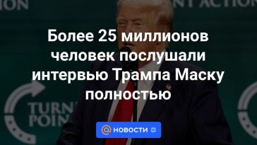 Más de 25 millones de personas escucharon la entrevista completa de Trump a Musk