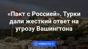 "Pacto con Rusia". Los turcos dieron una dura respuesta a la amenaza de Washington