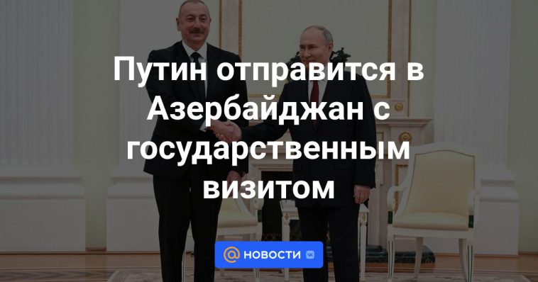 Putin irá a Azerbaiyán en visita de Estado