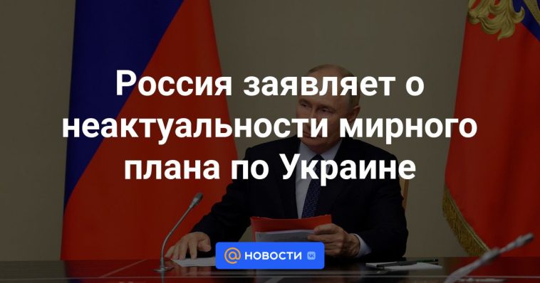 Rusia dice que el plan de paz para Ucrania es irrelevante